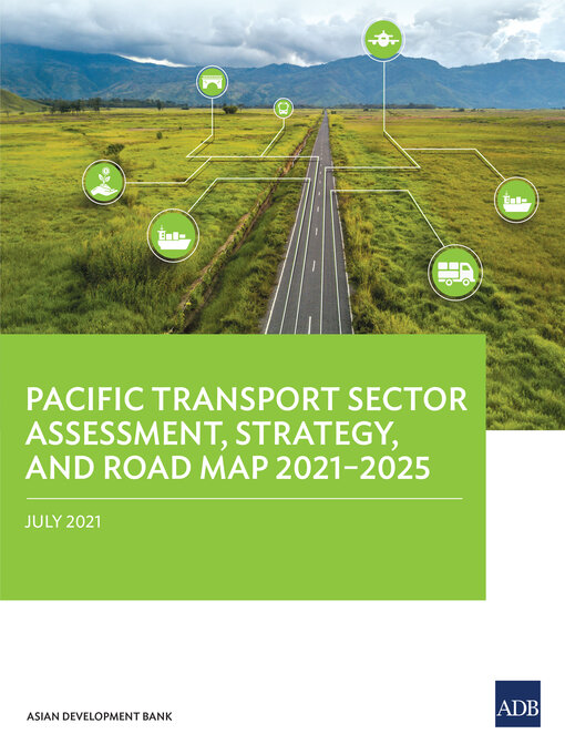 Title details for Pacific Transport Sector Assessment, Strategy, and Road Map 2021–2025 by Asian Development Bank - Available